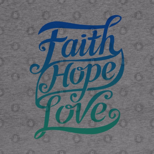 Faith Hope Love by Koala Tees